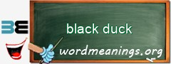 WordMeaning blackboard for black duck